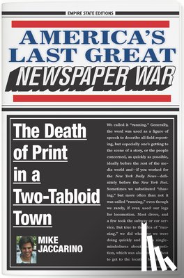 Jaccarino, Mike - America's Last Great Newspaper War