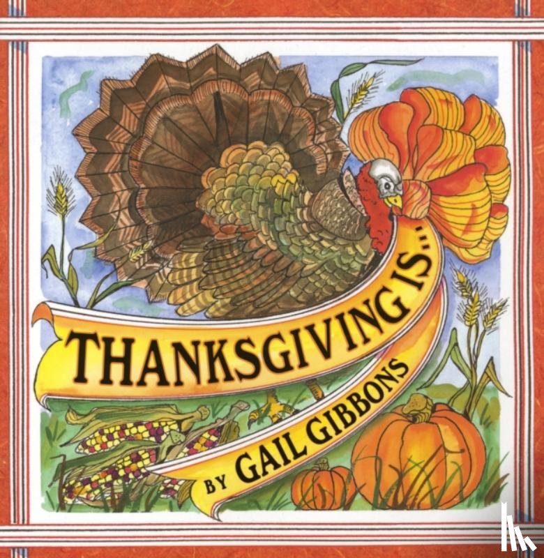 Gibbons, Gail - Thanksgiving Is . . .