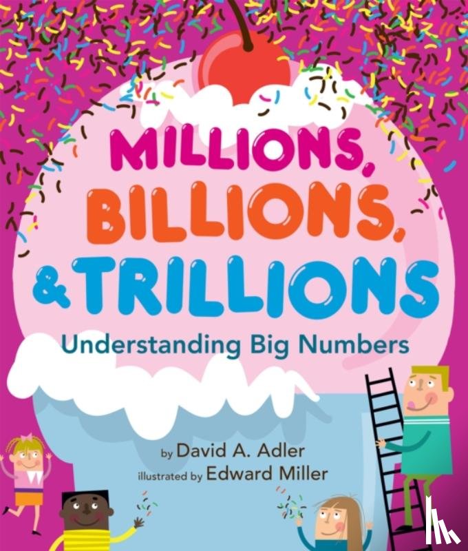 Adler, David A. - Millions, Billions, & Trillions: Understanding Big Numbers