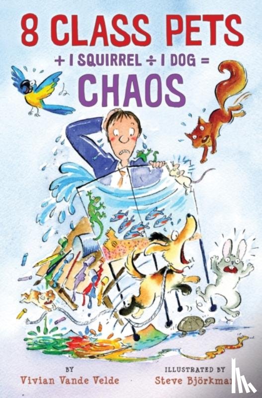 Vande Velde, Vivian - 8 Class Pets + 1 Squirrel 1 Dog = Chaos