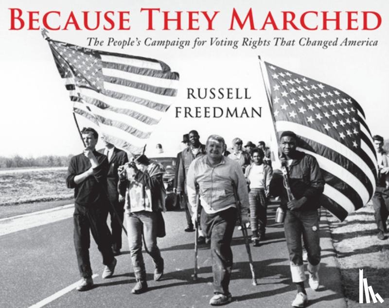 Freedman, Russell - Because They Marched: The People's Campaign for Voting Rights That Changed America