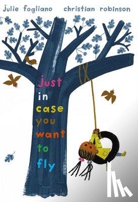 Fogliano, Julie - Just in Case You Want to Fly
