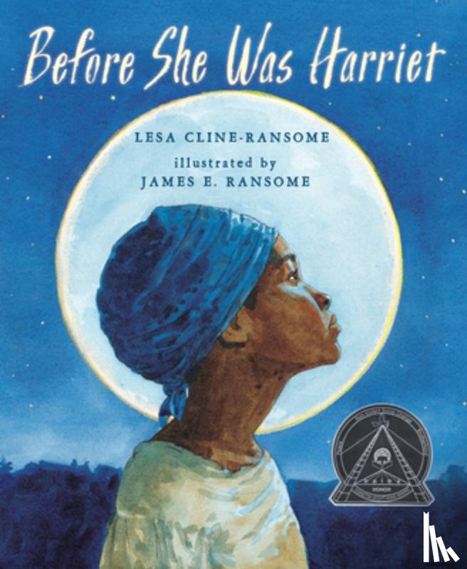 Lesa Cline-Ransome, James E. Ransome - Before She Was Harriet