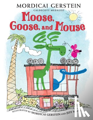 Gerstein, Mordicai - Moose, Goose, and Mouse