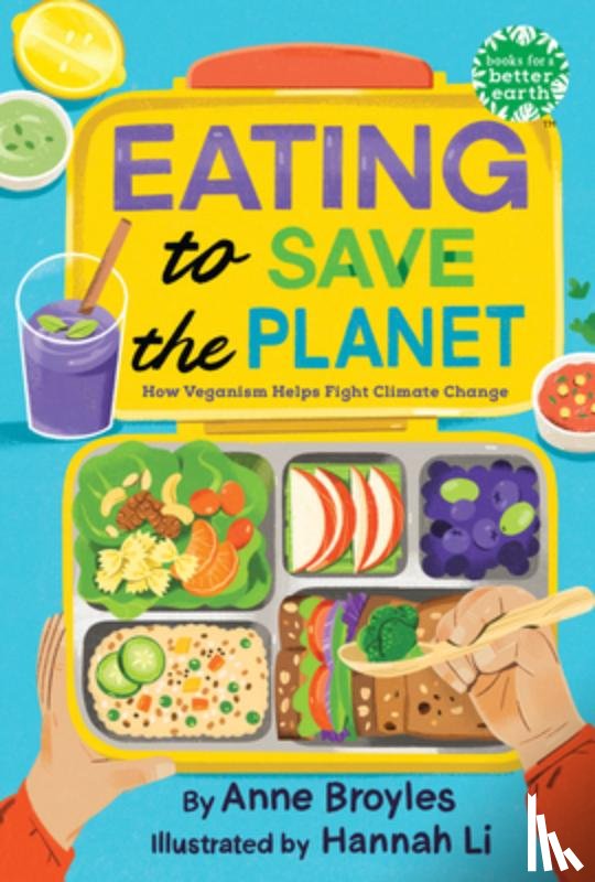 Broyles, Anne - Eating to Save the Planet: How Veganism Helps Fight Climate Change
