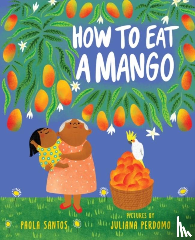 Santos, Paola - How to Eat a Mango