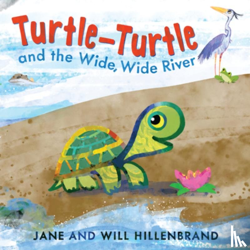 Hillenbrand, Jane - Turtle-Turtle and the Wide, Wide River