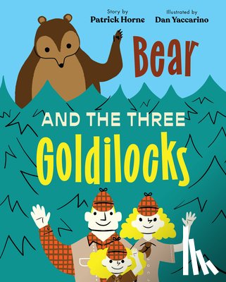Horne, Patrick - Bear and the Three Goldilocks