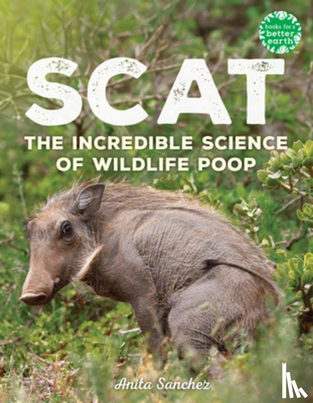 Sanchez, Anita - Scat: The Incredible Science of Wildlife Poop