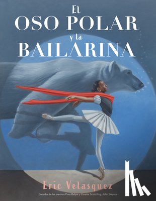 Velasquez, Eric - El Oso Polar Y La Bailarina