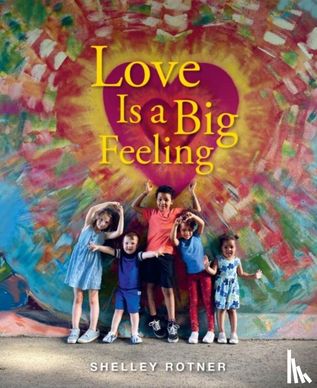 Rotner, Shelley - Love Is a Big Feeling