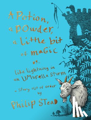 Stead, Philip C. - A Potion, a Powder, a Little Bit of Magic: Or, Like Lightning in an Umbrella Storm