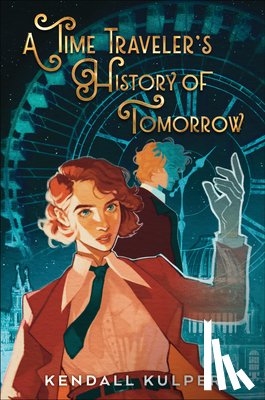Kulper, Kendall - A Time Traveler's History of Tomorrow