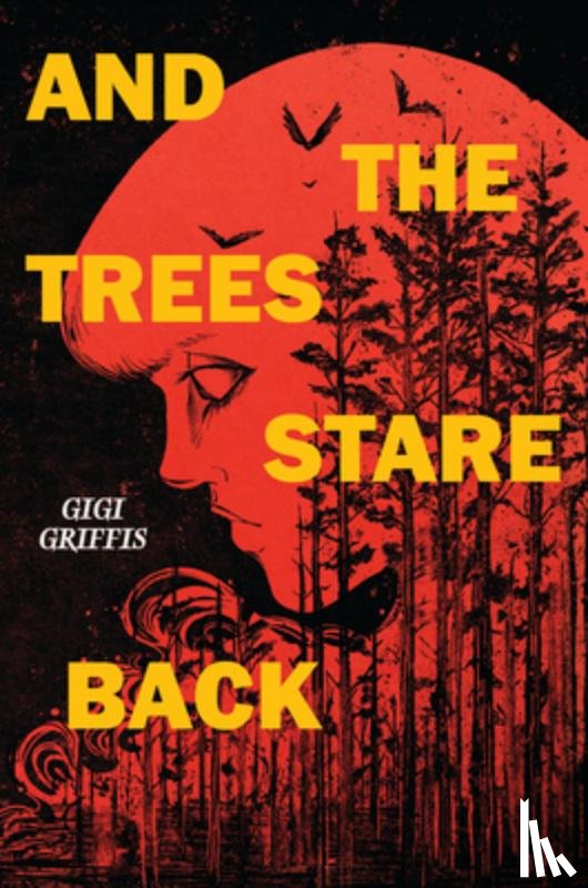 Griffis, Gigi - And the Trees Stare Back