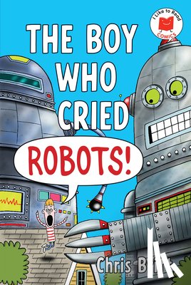 Britt, Chris - The Boy Who Cried Robots!