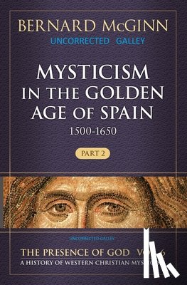McGinn, Bernard - Mysticism in the Golden Age of Spain (1500-1650)