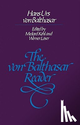 Balthasar, Hans Urs Von - Von Balthasar Reader
