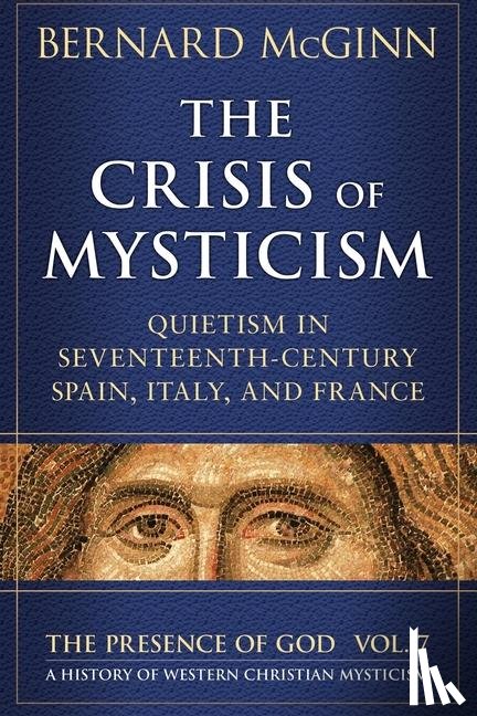 Mcginn, Bernard - The Crisis of Mysticism Quietism in Seventeenth-Century Spain, Italy, and France