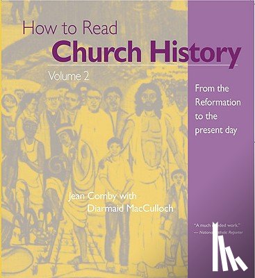 Comby, Jean - How to Read Church History: From the Reformation to the Present Day