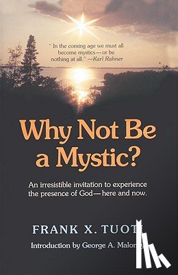 Frank X. Tuoti, George A. Maloney - Why Not Be a Mystic?