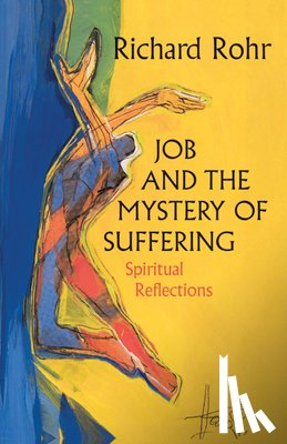 Rohr, Richard - Job and the Mystery of Suffering Spiritual Reflections