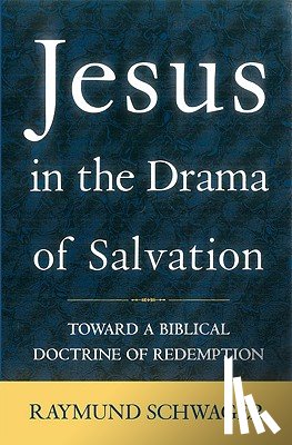 Raymund Schwager - Jesus in the Drama of Salvation