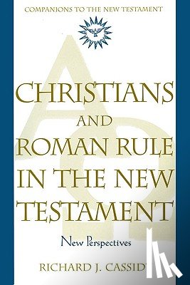Cassidy, Richard - Christians and Roman Rule in the New Testament: New Perspectives