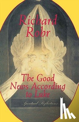 Richard Rohr - Good News According to Luke