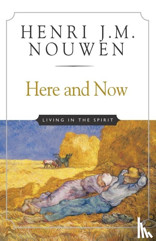 Nouwen, Henri J. M. - Here and Now