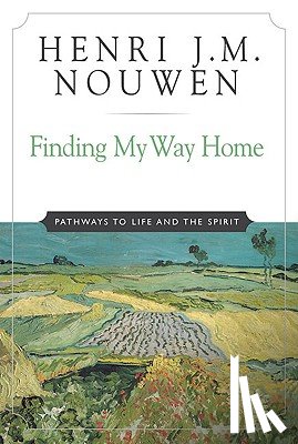 Nouwen, Henri J. M. - Finding My Way Home