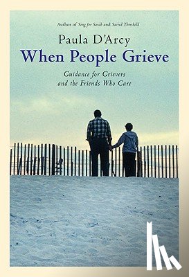 D'Arcy, Paula - When People Grieve The Power of Love in the Midst of Pain