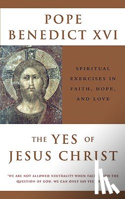Xvi, Pope Benedict - Xvi, P: Yes of Jesus Christ