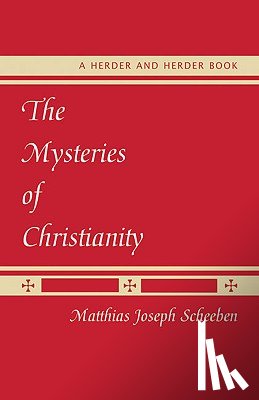 Scheeben, Matthias Joseph - The Mysteries of Christianity