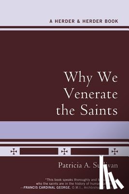 Sullivan, Patricia A. - Why We Venerate the Saints