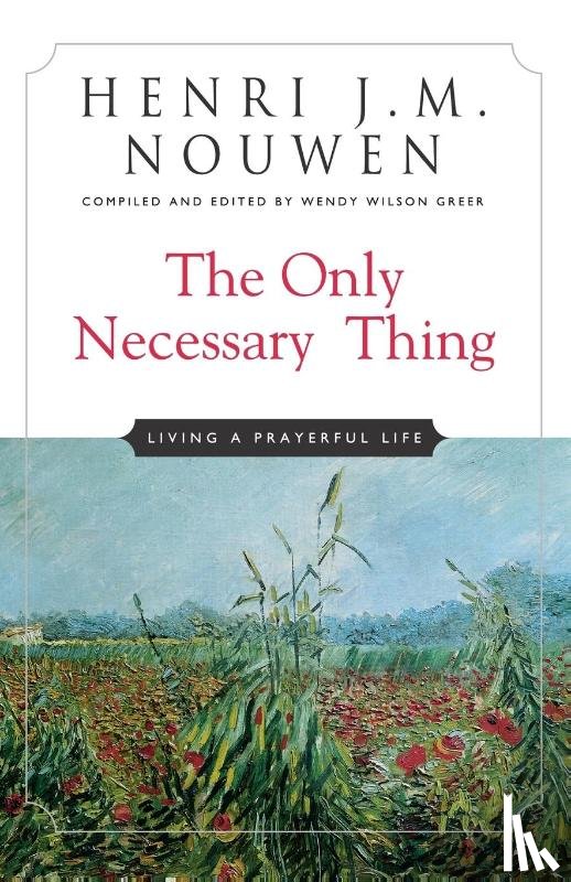 Henri J. M. Nouwen - The Only Necessary Thing