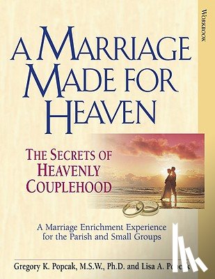 Gregory K. Popcak, Lisa A. Popcak - A Marriage Made for Heaven (Couple Workbook)