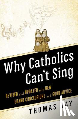 Day, Thomas - Why Catholics Can't Sing Revised and Updated With New Grand Conclusions and Good Advice