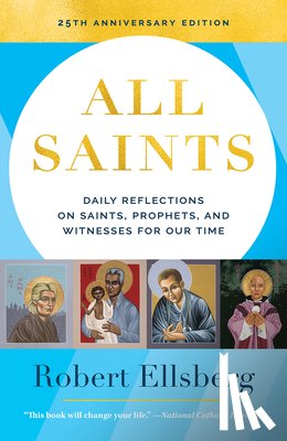 Ellsberg, Robert - All Saints 25th Edition Daily Reflections on Saints, Prophets, and Witnesses for Our Time