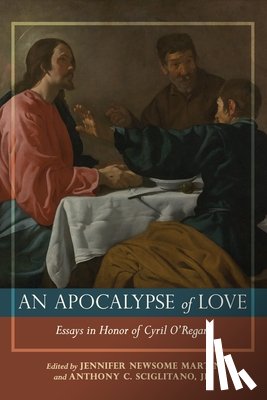 Sciglitano, Anthony - Apocalypse of Love Essays in Honor of Cyril J. O'Regan