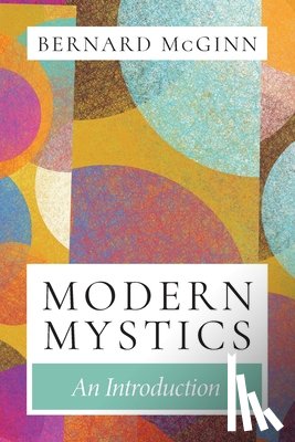 McGinn, Bernard - Modern Mystics An Introduction