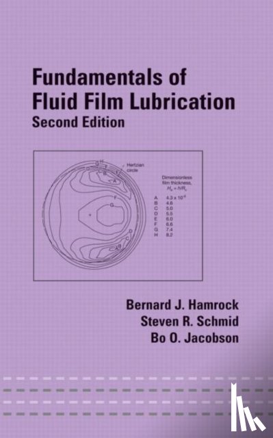 Hamrock, Bernard J. (Ohio State University, Schmid, Steven R. (University of Notre Dame, Jacobson, Bo O. (Lund University - Fundamentals of Fluid Film Lubrication