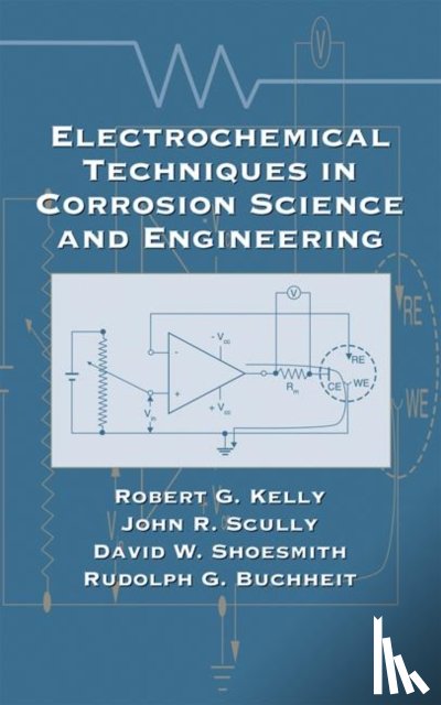 Kelly, Robert G. (University of Virginia, Charlottesville, USA), Scully, John R. (University of Virginia, Charlottesville, USA), Shoesmith, David (University of Western Ontario, London, Canada) - Electrochemical Techniques in Corrosion Science and Engineering