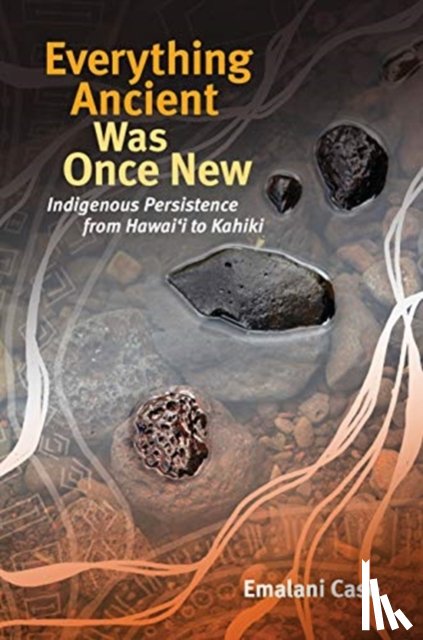 Case, Emalani - Everything Ancient Was Once New