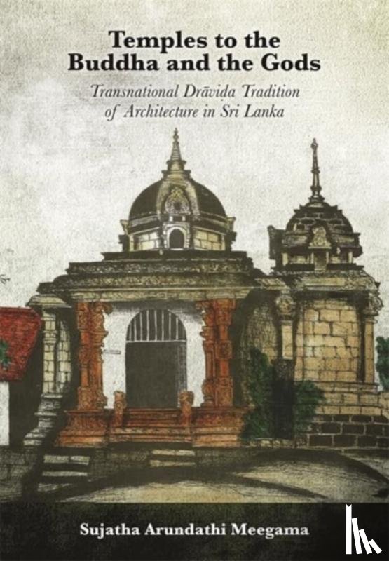 Meegama, Sujatha Arundathi - Temples to the Buddha and the Gods