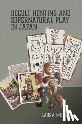 Miller, Laura - Occult Hunting and Supernatural Play in Japan