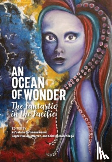 Ahia, Mahealani, Bevacqua, Michael Lujan, Birk, Sarahina Sabrina, Bowman, Elizabeth Ua Ceallaigh - An Ocean of Wonder