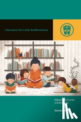Heller, Natasha - Literature for Little Bodhisattvas: Making Buddhist Families in Modern Taiwan
