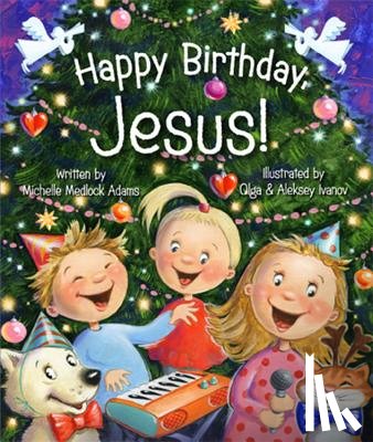 Adams, Michelle Medlock - Happy Birthday, Jesus!