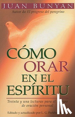 Bunyan, John - Cómo Orar En El Espiritu - Bolsillo = How to Pray in the Spirit