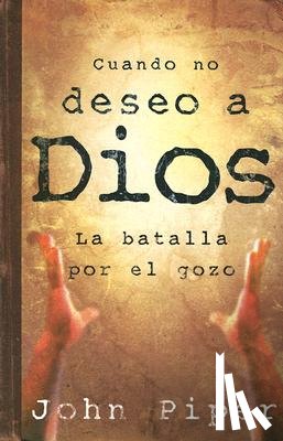 Piper, John - Cuando No Deseo a Dios